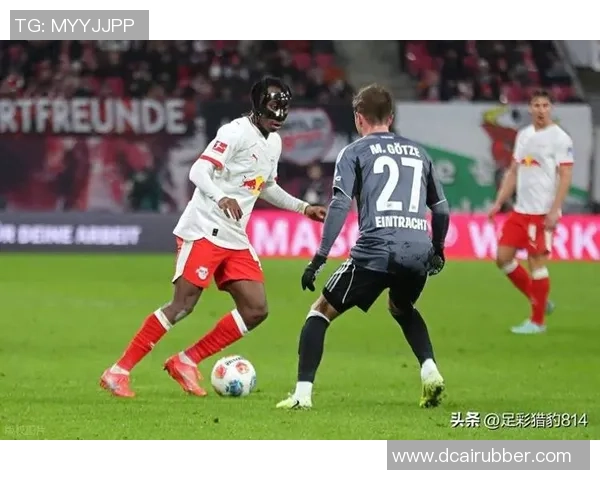 德甲惊现冷门热刺逆转莱比锡引发全场狂欢